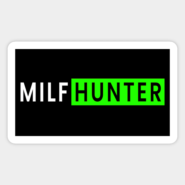 Milf Hunter Magnet by Jambo Designs